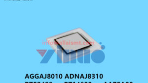 AGGAJ8010 ADNAJ8310 PZ52400 PZ14600 AA7SA00 GGAJ0100 AGGAJ8012 XPF NXT Glass chip