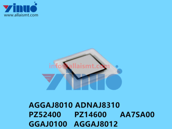 AGGAJ8010 ADNAJ8310 PZ52400 PZ14600 AA7SA00 GGAJ0100 AGGAJ8012 XPF NXT Glass chip