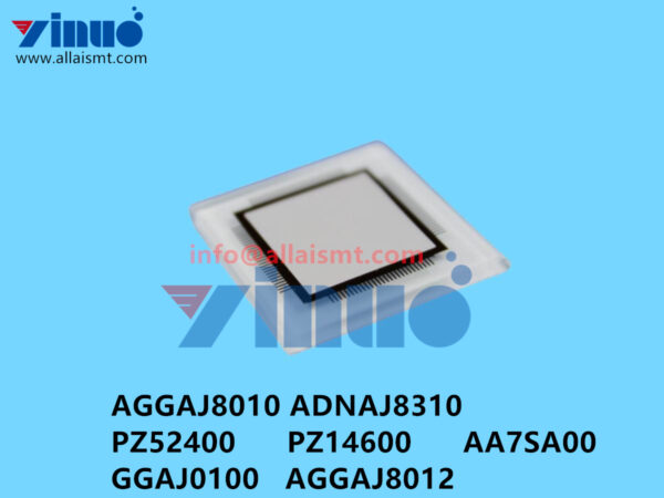 AGGAJ8010 ADNAJ8310 PZ52400 PZ14600 AA7SA00 GGAJ0100 AGGAJ8012 XPF NXT Glass chip