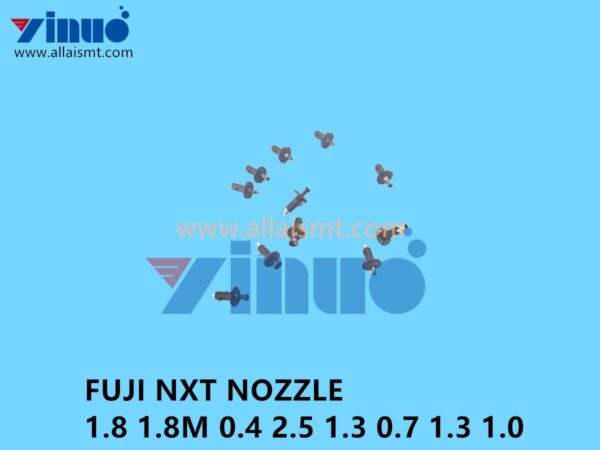 FUJI NXT 1.8 1.8M 0.4 2.5 1.3 0.7 1.3 1 NOZZLE